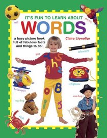 It's Fun to Learn About Words: A Busy Picture Book Full Of Fabulous Facts And Things To Do!
