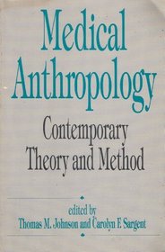 Medical Anthropology: Contemporary Theory and Method