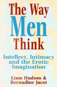 The Way Men Think: Intellect, Intimacy, and the Erotic Imagination