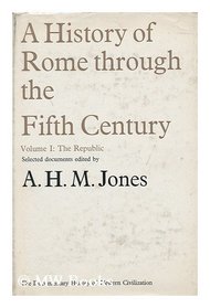 A HISTORY OF ROME THROUGH THE FIFTH CENTURY VOLUME I THE REPUBLIC
