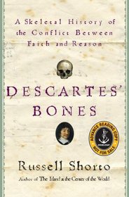 Descartes' Bones: A Skeletal History of the Conflict between Faith and Reason