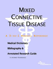 Mixed Connective Tissue Disease - A Medical Dictionary, Bibliography, and Annotated Research Guide to Internet References