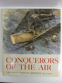 Conquerors of the Air: The Evolution of Aircraft 1903-1945