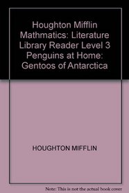 Houghton Mifflin Mathmatics: Literature Library Reader Level 3 Penguins at Home: Gentoos of Antarctica