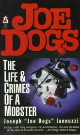 Joe Dogs: The Life and Crimes of a Mobster