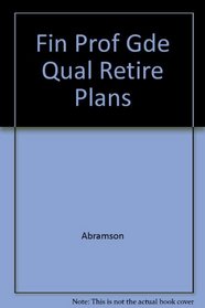 Financial Professionals Guide to Qualified Retirement Plans: Planning, Implementation, Operation and Compliance