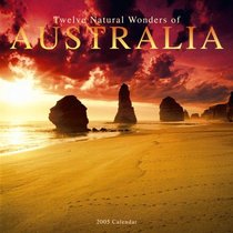 Twelve Natural Wonders of Australia 2005 Calendar