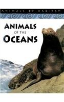 Animals of the Oceans (Animals By Habitat)
