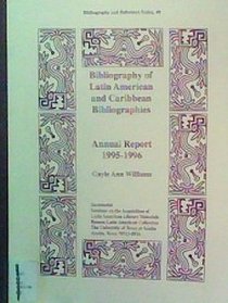 Bibliography of Latin American and Caribbean bibliographies: Annual report, 1995-1996 (Bibliography and reference series)