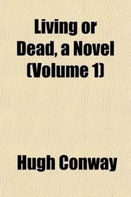 Living or Dead, a Novel (Volume 1)
