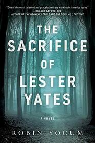 The Sacrifice of Lester Yates: A Novel