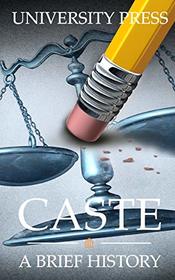 Caste: A Brief History of Racism, Sexism, Classism, Ageism, Homophobia, Religious Intolerance, Xenophobia, and Reasons for Hope