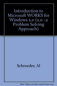 Introduction to Microsoft Works for Windows (2.0 : a Problem Solving Approach)