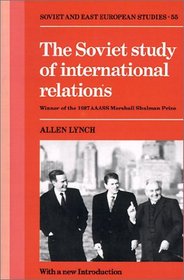 The Soviet Study of International Relations (Cambridge Russian, Soviet and Post-Soviet Studies)