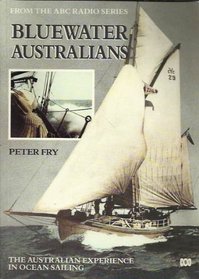 Bluewater Australians: The Australian Experience in Ocean Sailing