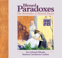 Blessed Paradoxes: The Beatitudes As Painted Prayer