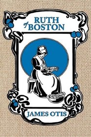 Ruth of Boston: A story of the Massachusetts Bay Colony