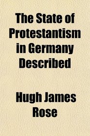 The State of Protestantism in Germany Described