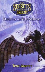 Flight of the Blue Serpent (Secrets of Droon)