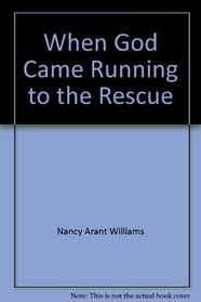 When God Came Running to the Rescue (When God Came Running Series, Book 5)