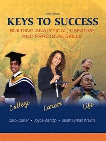 Keys to Success: Building Analytical, Creative, and Practical Skills, By Carter, 6th Edition