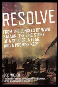 Resolve: From the Jungles of WW II Bataan, A Story of a Soldier, a Flag, and a Promise Kept