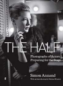 The Half: Photographs of Actors Preparing for the Stage