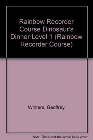 Rainbow Recorder Course Dinosaur's Dinner Level 1