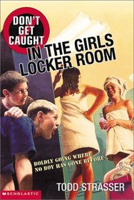 Don't Get Caught in the Girls Locker Room (Don't Get Caught)