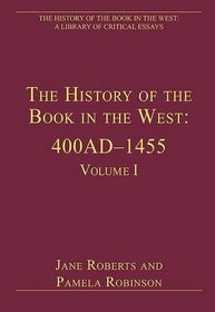 The History of the Book in the West: 400AD1455 (The History of the Book in the West: a Library of Critical Essays)