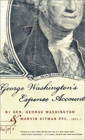 George Washington's Expense Account: Gen. George Washington and Marvin Kitman, Pfc. (Ret.)
