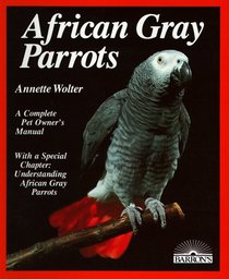 African Gray Parrots: A Complete Pet Owner's Manual