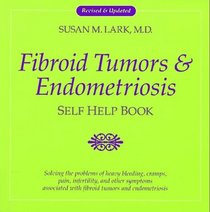 Fibroid Tumors and Endometriosis: Self Help Book