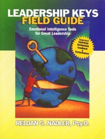 Leadership Keys Field Guide: Emotional Intelligence Tools for Great Leadership