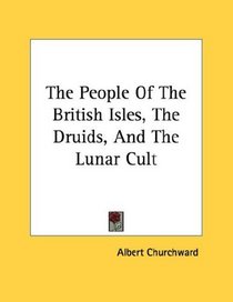 The People Of The British Isles, The Druids, And The Lunar Cult