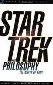 Star Trek and Philosophy: The Wrath of Kant (Popular Culture and Philosophy, No 35)