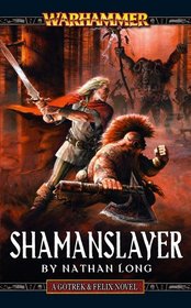 Shamanslayer (Gotrek & Felix, Bk 11)