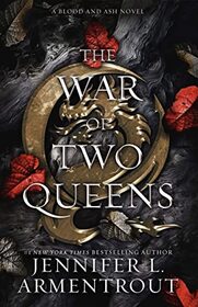 The War of Two Queens (Blood and Ash, Bk 4)