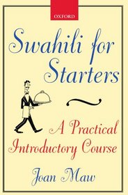 Swahili for Starters: A Practical Introductory Course (School of Oriental  African Studies)