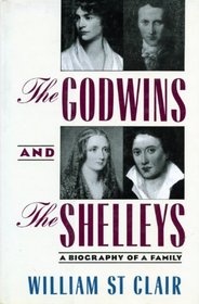 Godwins and the Shelleys: The Biography of a Family