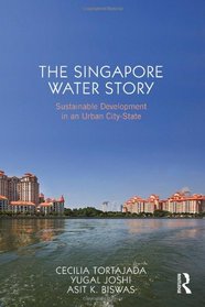 The Singapore Water Story: Sustainable Development in an Urban City-State