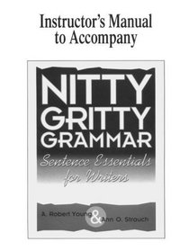 Nitty Gritty Grammar: Sentence Essentials for Writers [Instructor's Manual]