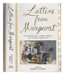 Letters from Margaret: The Fascinating Story of Margaret Wheeler, Bernard Shaw and the Two Babies Swapped at Birth