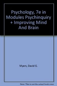 Psychology, 7e in Modules (spiral-HS) PsychInquiry & Improving Mind and Brain
