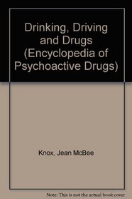 Drinking, Driving, Drugs (Encyclopedia of Psychoactive Drugs)