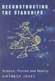Deconstructing the Starships: Essays and Review (Liverpool University Press - Liverpool Science Fiction Texts & Studies)