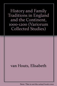History and Family Traditions in England and the Continent, 1000-1200 (Collected Studies.)