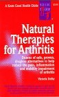 Natural Therapies for Arthritis: Dozens of Safe, Proven, Drugless Alternatives to Help Reduce the Pain, Inflammation and Mobility Impairment of Arthritis (Good Health Guides)