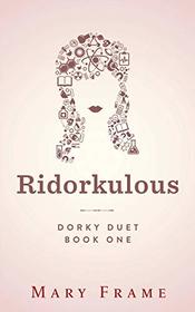 Ridorkulous (Dorky Duet)