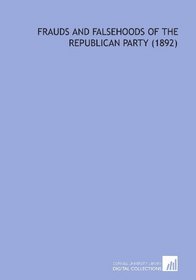 Frauds and Falsehoods of the Republican Party (1892)